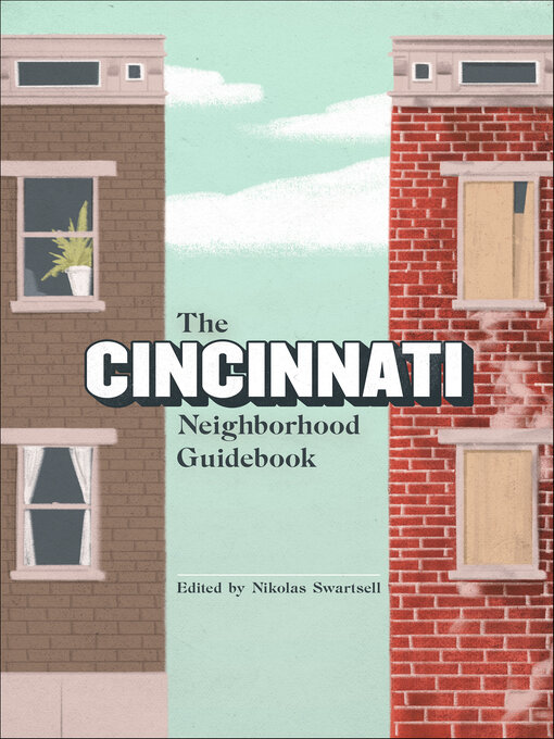 Title details for The Cincinnati Neighborhood Guidebook by Nick Swartsell - Available